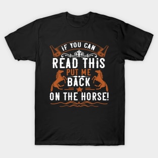 If You Can Read This Put Me Back On The Horse T-Shirt